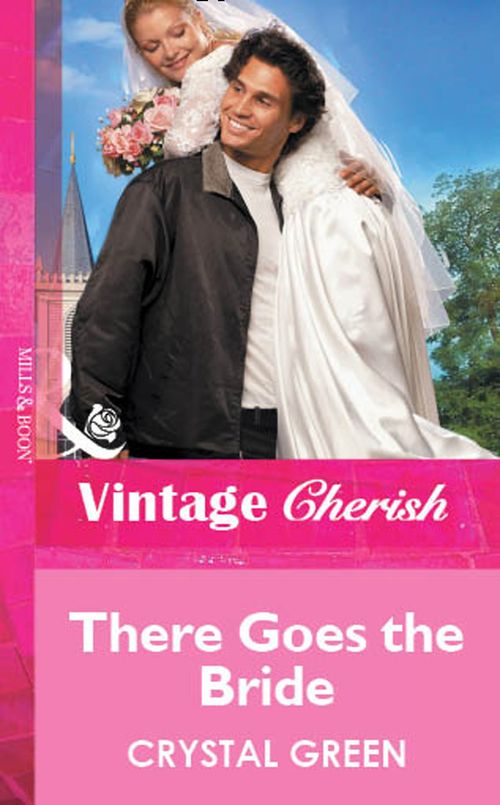 There Goes the Bride (Mills & Boon Vintage Cherish) by Crystal Green