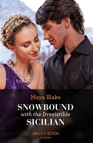 Snowbound With The Irresistible Sicilian (Hot Winter Escapes, Book 6) (Mills & Boon Modern) by Maya Blake (9780008929350)