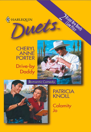 Drive-By Daddy / Calamity Jo: Drive-By Daddy / Calamity Jo (Mills & Boon Silhouette) by Cheryl Anne Porter and Patricia Knoll