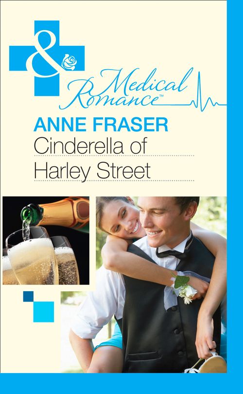 Cinderella Of Harley Street (Mills & Boon Medical): First edition by Anne Fraser (9781472003010)