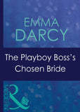 The Playboy Boss's Chosen Bride (9 to 5, Book 41) (Mills & Boon Modern) by Emma Darcy