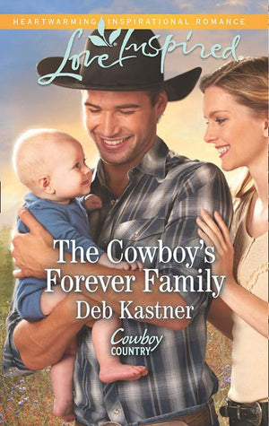 The Cowboy's Forever Family (Cowboy Country, Book 2) (Mills & Boon Love Inspired): First edition (9781474028721)