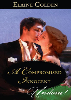 A Compromised Innocent (Fortney Follies, Book 3) (Mills & Boon Historical Undone): First edition (9781408936856)
