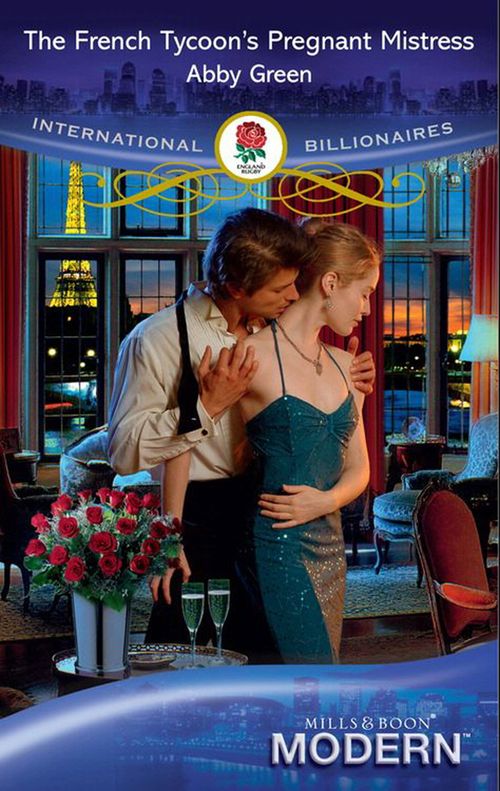 The French Tycoon's Pregnant Mistress (International Billionaires) (Mills & Boon Modern): First edition by Abby Green (9781408909584)