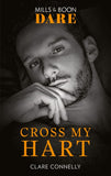 Cross My Hart (The Notorious Harts) (Mills & Boon Dare) by Clare Connelly