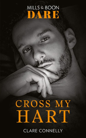 Cross My Hart (The Notorious Harts) (Mills & Boon Dare) by Clare Connelly