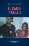 To Catch A Killer (Heartland Heroes, Book 6) (Mills & Boon Heroes) by Julie Anne Lindsey