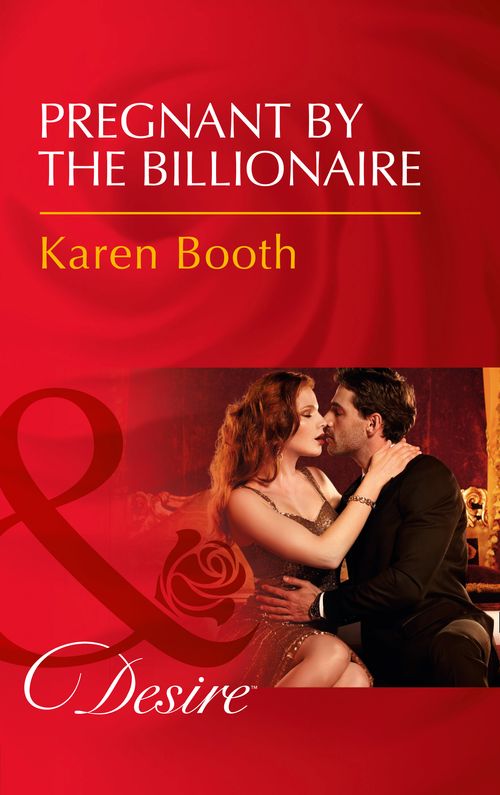 Pregnant By The Billionaire (The Locke Legacy, Book 1) (Mills & Boon Desire) by Karen Booth (9781474061216)