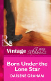 Born Under The Lone Star (The Baby Diaries, Book 1) (Mills & Boon Vintage Superromance) by Darlene Graham