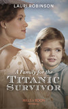 A Family For The Titanic Survivor (Mills & Boon Historical) by Lauri Robinson
