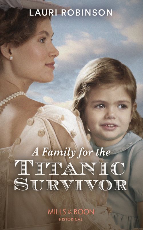 A Family For The Titanic Survivor (Mills & Boon Historical) by Lauri Robinson