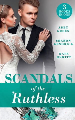 Scandals Of The Ruthless: A Shadow of Guilt (Sicily's Corretti Dynasty) / An Inheritance of Shame (Sicily's Corretti Dynasty) / A Whisper of Disgrace (Sicily's Corretti Dynasty) by Abby Green, Kate Hewitt and Sharon Kendrick