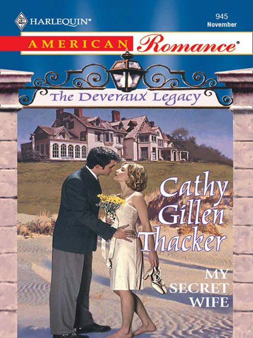 My Secret Wife (The Deveraux Legacy, Book 3) (Mills & Boon Love Inspired): First edition by Cathy Gillen Thacker (9781408958797)