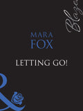 Letting Go! (The Wrong Bed, Book 37) (Mills & Boon Blaze) by Mara Fox