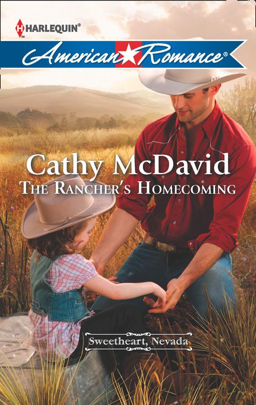 The Rancher's Homecoming (Sweetheart, Nevada, Book 1) (Mills & Boon American Romance) by Cathy McDavid