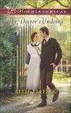 The Doctor's Undoing (Mills & Boon Love Inspired Historical) by Allie Pleiter