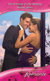 His Princess In The Making (Suddenly Royal!, Book 2) (Mills & Boon Romance): First edition by Melissa James (9781408911723)