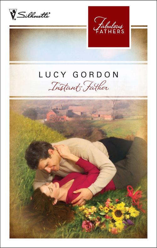 Instant Father (Fabulous Fathers, Book 6): First edition by Lucy Gordon (9781472051622)