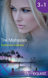 The Mistresses: Make-Believe Mistress (The Mistresses) / Six-Month Mistress (The Mistresses) / High-Society Mistress (The Mistresses) (Mills & Boon By Request) by Katherine Garbera