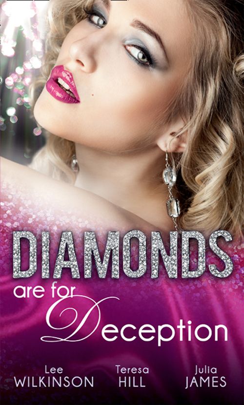 Diamonds are for Deception: The Carlotta Diamond / The Texan's Diamond Bride / From Dirt to Diamonds: First edition by Lee Wilkinson, Teresa Hill and Julia James (9781472012616)
