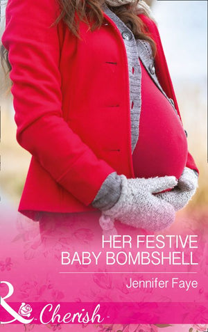 Her Festive Baby Bombshell (Mills & Boon Cherish) by Jennifer Faye