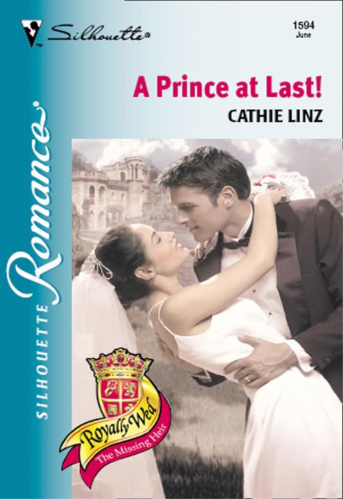 A Prince At Last! (Mills & Boon Silhouette): First edition by Cathie Linz (9781474010436)