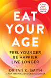 Eat Your Age by Dr. Ian K. Smith (9780008739133)