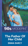 The Father Of Her Child (Mills & Boon Vintage 90s Modern) by Emma Darcy