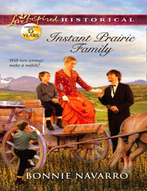 Instant Prairie Family (Mills & Boon Love Inspired Historical): First edition by Bonnie Navarro (9781408995891)