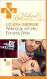 Waking Up With His Runaway Bride (Mills & Boon Medical): First edition by Louisa George (9781408973479)