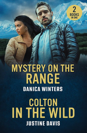 Mystery On The Range / Colton In The Wild: Mystery on the Range (West Glacier Ranch Suspense) / Colton in the Wild (The Coltons of Alaska) (Mills & Boon Heroes) by Danica Winters and Justine Davis (9780263397208)