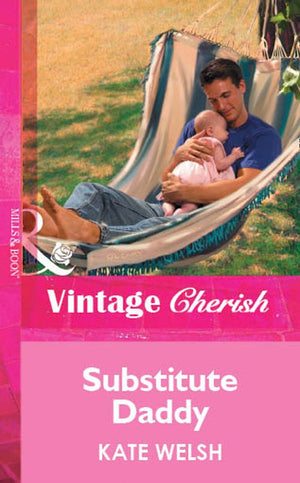 Substitute Daddy (Mills & Boon Vintage Cherish) by Kate Welsh