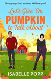 Let's Give 'Em Pumpkin To Talk About by Isabelle Popp (9780263397574)