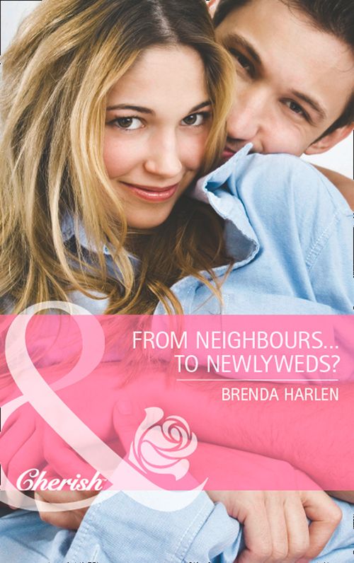 From Neighbors...to Newlyweds? (Those Engaging Garretts!, Book 1) (Mills & Boon Cherish): First edition by Brenda Harlen (9781472004918)