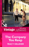 The Company You Keep (School Ties, Book 3) (Mills & Boon Vintage Superromance) by Tracy Kelleher