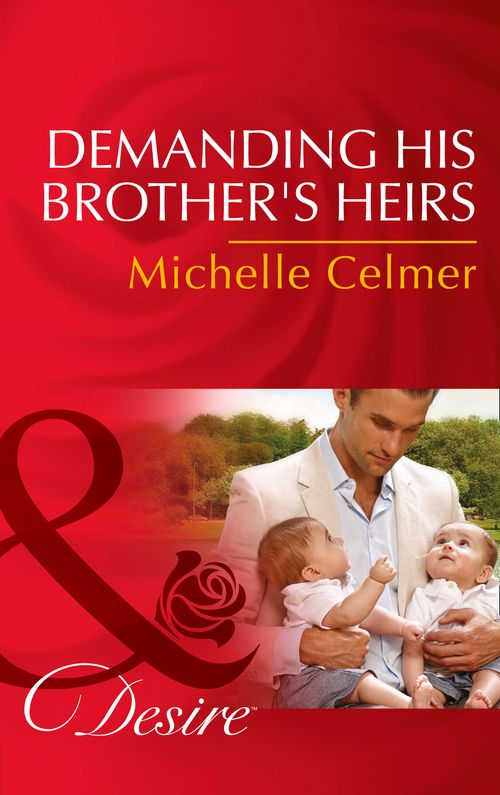 Demanding His Brother's Heirs (Billionaires and Babies, Book 61) (Mills & Boon Desire) by Michelle Celmer