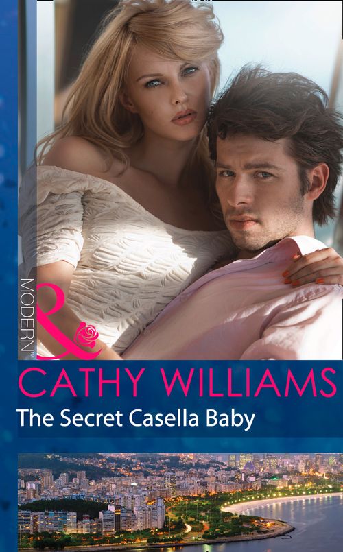 The Secret Casella Baby (Mills & Boon Modern) by Cathy Williams