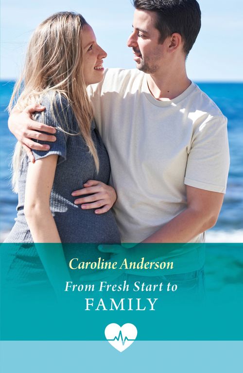 From Fresh Start To Family (Mills & Boon Medical) by Caroline Anderson