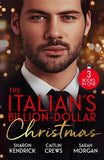 The Italian's Billion-Dollar Christmas: Shameful Secret, Shotgun Wedding (Snowkissed and Seduced!) / Unwrapping the Castelli Secret / The Twelve Nights of Christmas by Sharon Kendrick, Caitlin Crews and Sarah Morgan (9780263419177)