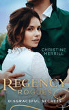Regency Rogues: Disgraceful Secrets: The Secrets of Wiscombe Chase / Lady Priscilla's Shameful Secret (Ladies in Disgrace) by Christine Merrill