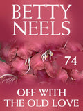 Off with the Old Love (Betty Neels Collection, Book 74) by Betty Neels