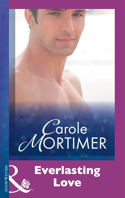 Everlasting Love (Mills & Boon Modern): First edition by Carole Mortimer (9781474029773)