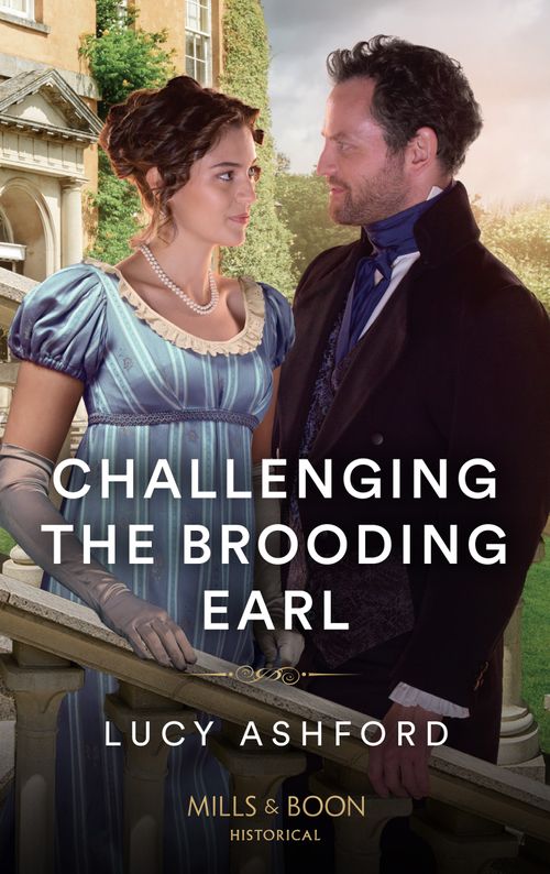 Challenging The Brooding Earl (Mills & Boon Historical) by Lucy Ashford