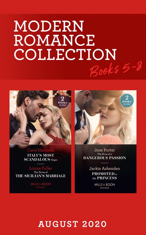 Modern Romance August 2020 Books 5-8: Italy's Most Scandalous Virgin / The Terms of the Sicilian's Marriage / The Price of a Dangerous Passion / Promoted to His Princess (Mills & Boon Collections) by Carol Marinelli, Louise Fuller, Jane Porter and Jackie Ashenden