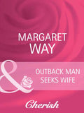 Outback Man Seeks Wife (Outback Marriages, Book 1) (Mills & Boon Cherish): First edition by Margaret Way (9781408945469)