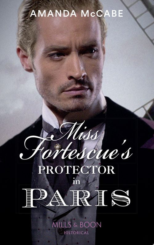 Debutantes in Paris - Miss Fortescue&#39;s Protector In Paris (Mills &amp; Boon Historical) (Debutantes in Paris, Book 3)
