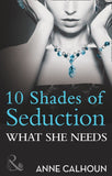 What She Needs (10 Shades of Seduction Series) (Mills & Boon) by Anne Calhoun
