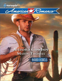 Arizona Cowboy (Rodeo Rebels, Book 4) (Mills & Boon American Romance) by Marin Thomas