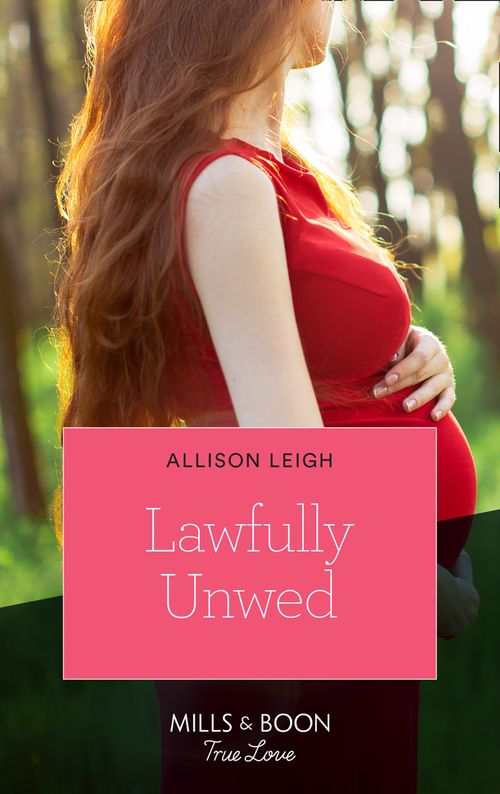 Lawfully Unwed (Return to the Double C, Book 15) (Mills & Boon True Love) by Allison Leigh (9780008903701)