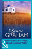 Reluctant Mistress, Blackmailed Wife (Greek Tycoons, Book 24) (Mills & Boon Modern): First edition by Lynne Graham (9781408952580)